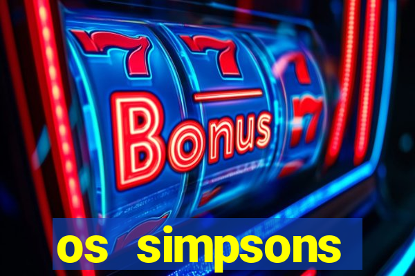 os simpsons assistir online dublado